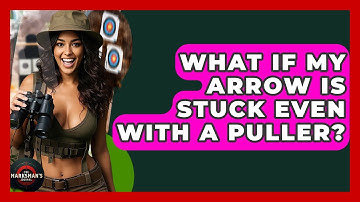 What If My Arrow Is Stuck Even With A Puller? - The Marksman