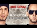 Alexis y Fido - A Ti Te Encanta (Official Song) 2014