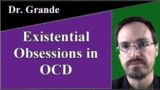 What is an Existential Obsession (Philosophical Obsession) in Obsessive Compulsive Disorder (OCD)?