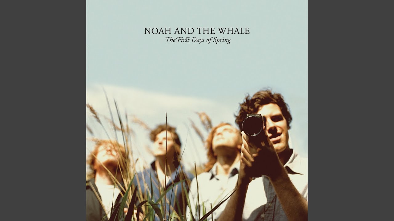 The first days of spring — Noah and the Whale