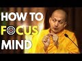 How to Focus Mind under difficult circumstances - Swami Sarvapriyanandaji