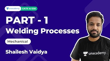 Welding Processes Part -1 | Complete Welding Course | ME | Unacademy Accord by Shailesh Vaidya