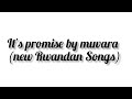 its promise by muvara(official lyrics Rwandan songs)