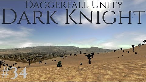 Daggerfall Unity, DARK KNIGHT Part 34: New High Quality settings! 60fps etc!!