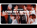 Stray Kids - Lose My Breath (Feat. Charlie Puth) [8D AUDIO] 🎧USE HEADPHONES🎧