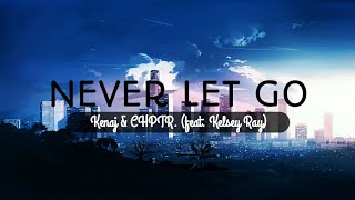 Never Let Go - Kenaj & CHPTR. (feat. Kelsey Ray) #Lyrics