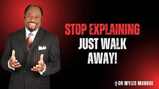 🎤 DR. MYLES MUNROE | Stop Explaining Yourself – Walk Away Without Warning & Protect Your Destiny
