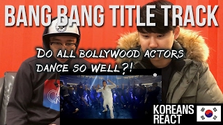 Bang Bang Title Track l Korean Reaction! Bollywood actors=Dancers?