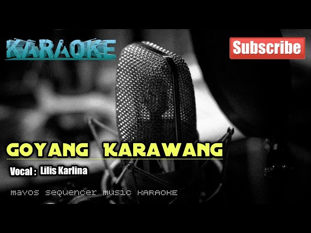 GOYANG KARAWANG -Lilis Karlina- KARAOKE class=