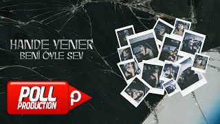 Hande Yener - Beni Öyle Sev (Official Audio Video)