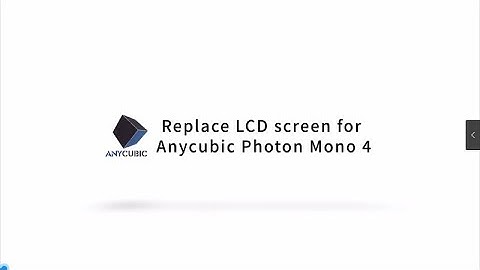 Replace LCD screen for Anycubic Photon Mono 4
