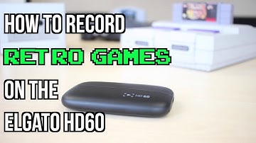 How to Record Retro Games on Elgato HD60