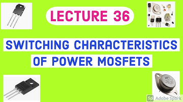 Switching Characteristics of Power MOSFETs |Power Electronics Lecture Series| Electrical Engineering