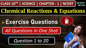 Class 10th Science Chapter 1 | Exercise Questions (1 to 20) | Chemical Equations & Reactions | NCERT