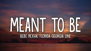 Bebe Rexha - Meant To Be (Lyrics) feat. Florida Georgia Line