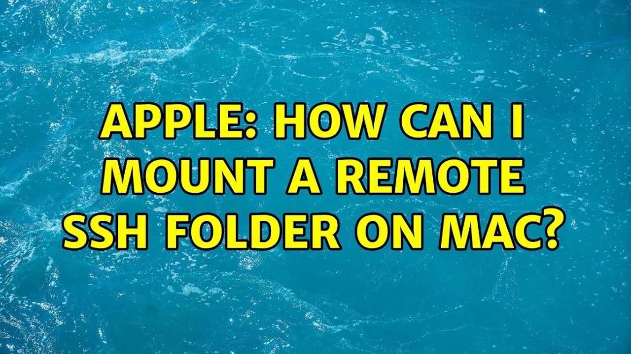 Apple How Can I Mount A Remote SSH Folder On Mac YouTube