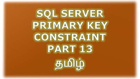 Create, Alter, Drop Primary key constraint in SQL Server - Part 13 Tamil