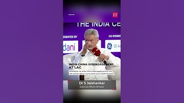 EAM Jaishankar on India-China disengagement at LAC: 