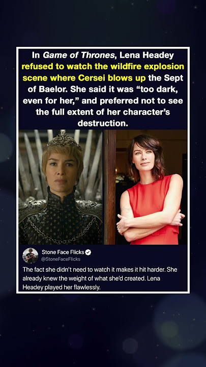 In Game of Thrones, Lena Headey refused to watch the wildfire explosion scene where Cersei blows up