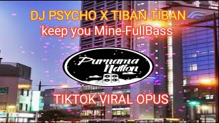 DJ PSYCHO x TIBAN TIBAN x KEEP YOU MINE TIK TOK VIRAL 2021