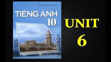 084 - Tiếng anh lớp 10 - Unit 6 - An Excursion (13/13)