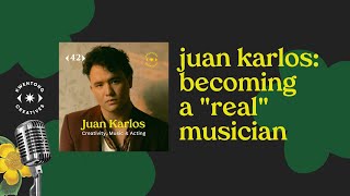 juan karlos on his Journey from Celebrity to "Real Musician"