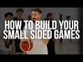 Building Your Small Sided Games From Scratch Building Your Small Sided Games From Scratch
