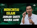 🔴 Gus Baha: Kalau Mencintai Islam, Jangan Sakiti Agama Lain