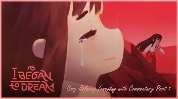 As I Began to Dream Part 1: Cozy Relaxing Longplay with Commentary (100% Achievements) 🐢