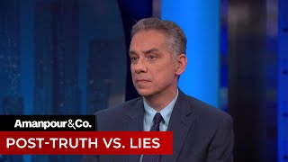 Does the Truth Matter Anymore? Lee McIntyre Explains | Amanpour and Company