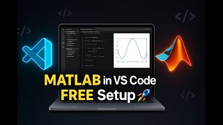 How to Install MATLAB & VS Code (2025) | Run MATLAB Codes in VS Code Step by Step