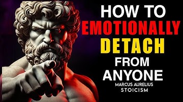 5 Stoic Rules to Emotionally Detach from Someone | Marcus Aurelius