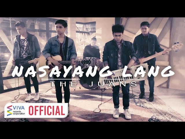 The Juans — Nasayang Lang [Official Music Video] class=
