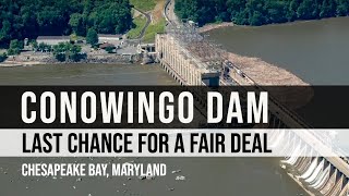 Conowingo Dam: Last Chance for a Fair Deal