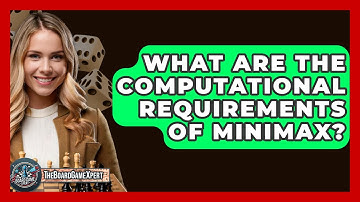 What Are The Computational Requirements Of Minimax? - The Board Game Xpert