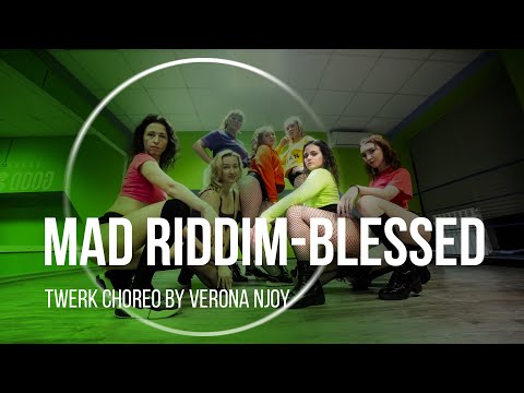 BLESSED - MAD RIDDIM | TWERK CHOREO BY VERONA NJOY
