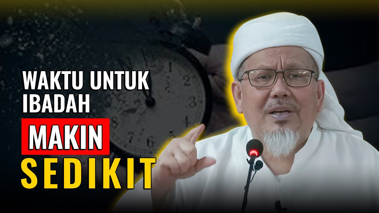 WAKTU UNTUK IBADAH MAKIN SEDIKIT | BUYA TENGKU ZULKARNAIN