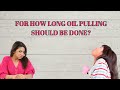 Oil pulling duration and the right type of oil