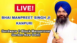 LIVE  Bhai Manpreet Singh Ji Kanpuri from Gurdwara C Block Mansarovar Garden New Delhi
