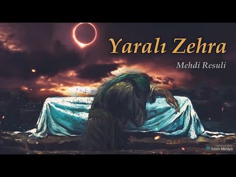 Yaralı Zehra - Hz Fatıma Mersiye - Mehdi Resuli