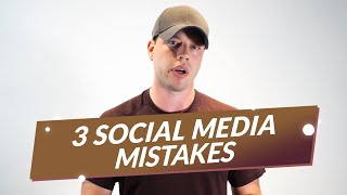 3 Social Media Marketing Mistakes That Everyone Makes