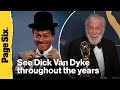 See Dick Van Dyke throughout the years