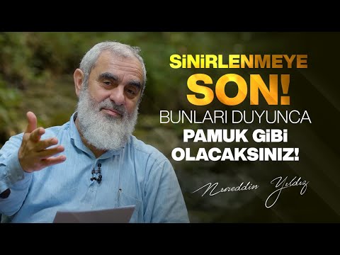 SİNİRLENMEYE SON! BUNLARI DUYUNCA PAMUK GİBİ OLACAKSINIZ! | Nureddin Yıldız