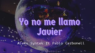 Aleks Syntek - Yo no me llamo Javier ft Pablo Carbonell (Letra)