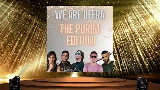 We Are Offra (The Purim Edition 2024)