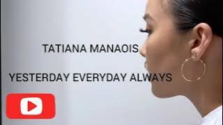 Tatiana Manaois- Yesterday everyday always( lyrics)