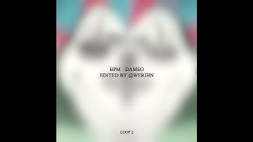 BPM -  DAMSO (audio edit)
