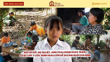 Mồ côi bố, mẹ bị liệt anh trai chậm phát triển cô bé lớp 7 ước mình có thể đi làm | MAGDV TẬP 121