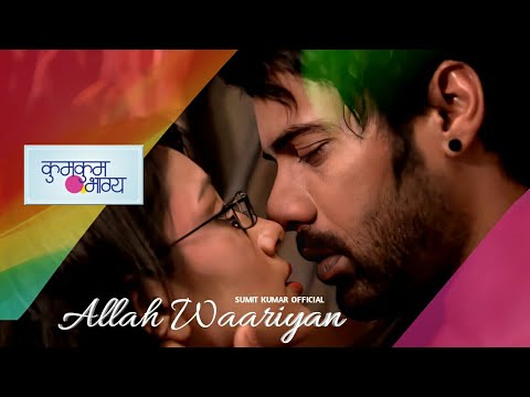 Allah Waariyan - Kumkum Bhagya | Abhi,Pragya Romantic Song | Zee TV