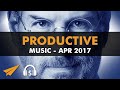 Productive Music Playlist (1.5 hrs) - April 2017 - #EntVibes